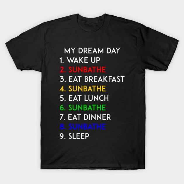 Sunbathe My Dream Day Summer Beach T-Shirt by kerimeart
